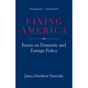 Fixing America: Essays on Domestic and Foreign Policy - Paperback