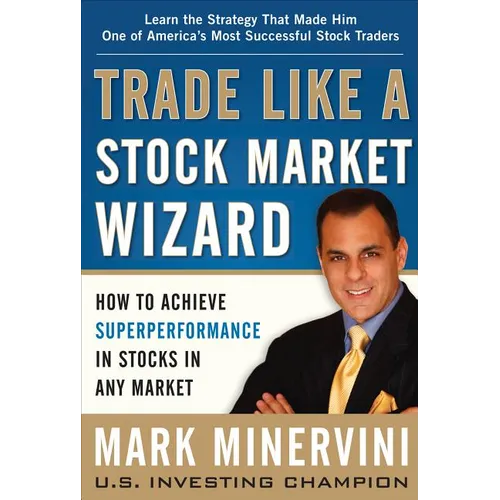 Trade Like a Stock Market Wizard: How to Achieve Superperformance in Stocks in Any Market - Hardcover