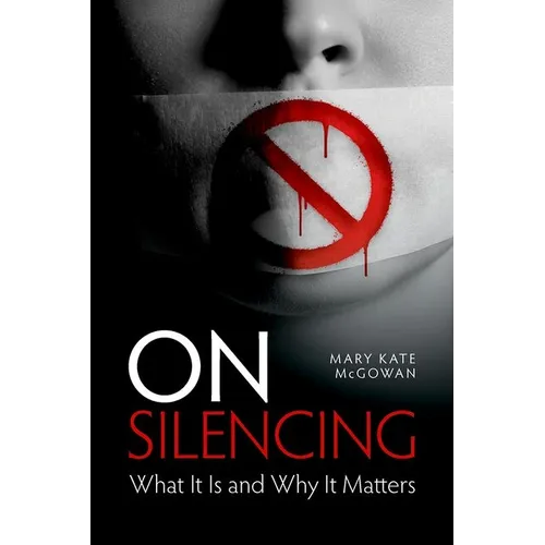 On Silencing: What It Is and Why It Matters - Hardcover