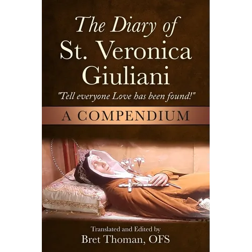 The Diary of St. Veronica Giuliani: A Compendium: "Tell Everyone Love has been found!" - Paperback
