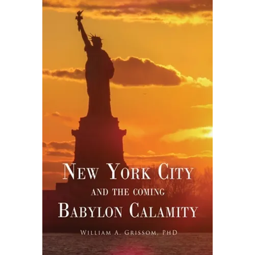 NEW YORK CITY and the Coming Babylon Calamity - Paperback