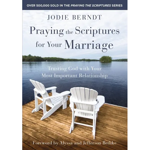Praying the Scriptures for Your Marriage: Trusting God with Your Most Important Relationship - Paperback