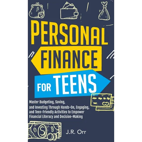 Personal Finance For Teens: Master Budgeting, Saving, and Investing Through Hands-On, Engaging, and Teen friendly Activities to Empower Financial - Hardcover