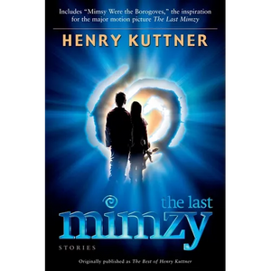 The Last Mimzy: And Other Stories Originally published as The Best of Henry Kuttner - Paperback