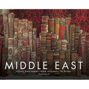 Middle East: Cities and Sands from Istanbul to Dubai - Hardcover