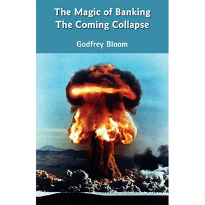 The Magic Of Banking: The Coming Collapse - Paperback