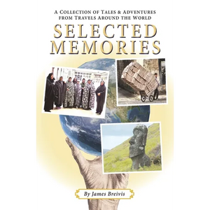 Selected Memories: A Collection of Tales & Adventures From Travels Around the World - Paperback