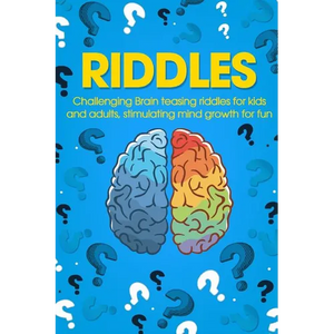 Riddles: Challenging Brain Teasing Riddles For Kids And Adults, Stimulating Mind Growth For Fun - Paperback