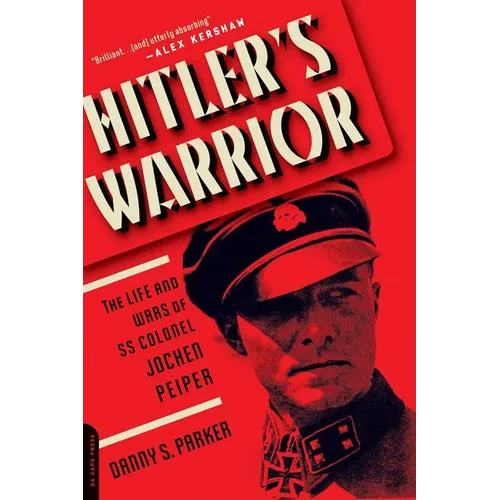 Hitler's Warrior: The Life and Wars of SS Colonel Jochen Peiper - Paperback