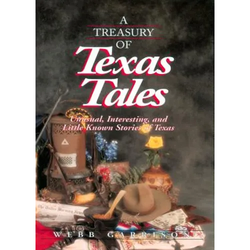 A Treasury of Texas Tales: Unusual, Interesting, and Little-Known Stories of Texas - Paperback
