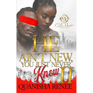 He Ain't New, You Just Never Knew 2: An African American Romance: The Finale - Paperback