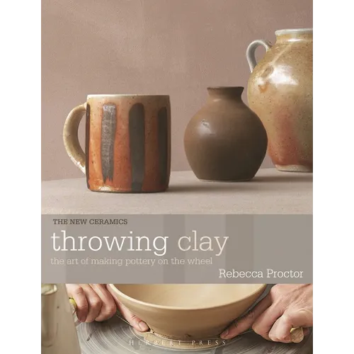 Throwing Clay: The Art of Making Pottery on the Wheel - Paperback