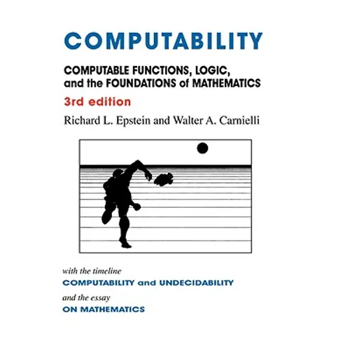 Computability: Computable Functions, Logic, and the Foundations of Mathematics - Hardcover