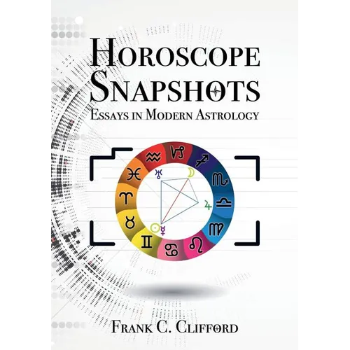 Horoscope Snapshots: Essays in Modern Astrology - Paperback