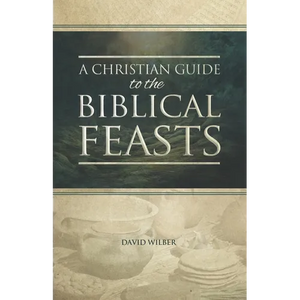 A Christian Guide to the Biblical Feasts - Paperback
