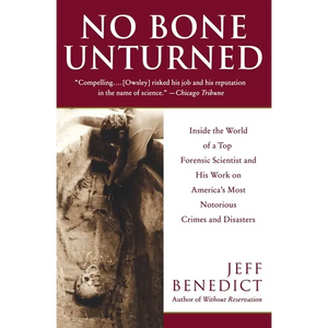 No Bone Unturned: Inside the World of a Top Forensic Scientist and His Work on America's Most Notorious Crimes and Disasters - Paperback