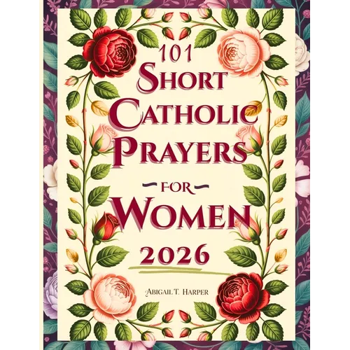 Catholic Bible Prayers And Scripture for Women: 101 Faith-Filled Sighs to God - to Regain Peace, Clarity, and Strength - Paperback