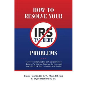 How to Resolve Your IRS Tax Debt Problems: Anyone contemplating self-representation before the Internal Revenue Service must read this book first! Law - Paperback