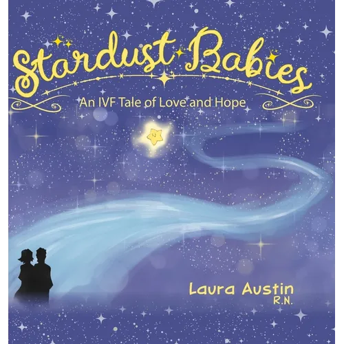 Stardust Babies: An IVF Tale of Love and Hope - Hardcover