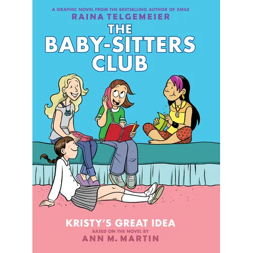 Kristy's Great Idea: A Graphic Novel (the Baby-Sitters Club #1) - Hardcover