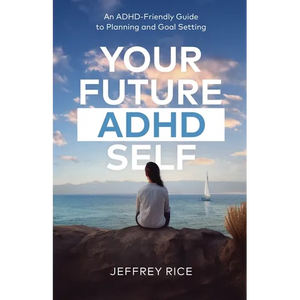 Your Future ADHD Self: An ADHD-Friendly Guide to Planning and Goal Setting - Paperback
