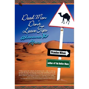 Dead Men Don't Leave Tips: Adventures X Africa - Paperback