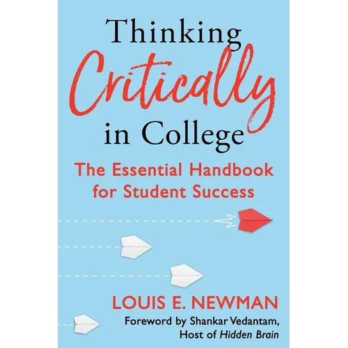 Thinking Critically in College: The Essential Handbook for Student Success - Paperback