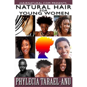 Natural Hair for Young Women: A step-by-step guide to Natural Hair for Black Women, the Best Hair Products, Hair Growth, Hair Treatments, Natural Ha - Paperback