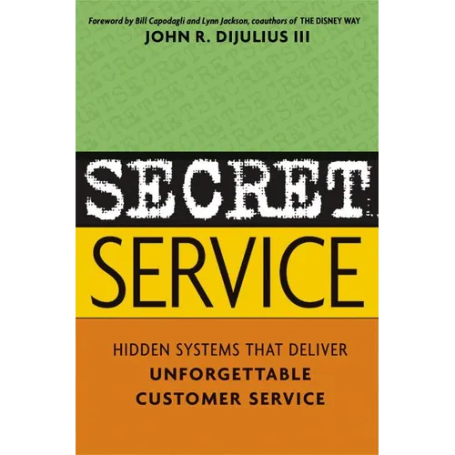 Secret Service: Hidden Systems That Deliver Unforgettable Customer Service - Paperback