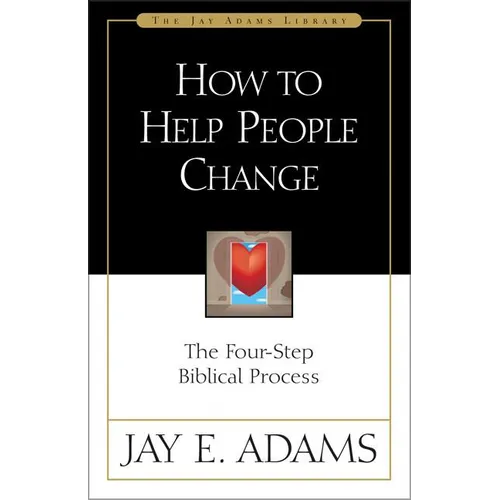 How to Help People Change: The Four-Step Biblical Process - Paperback