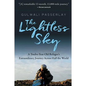 The Lightless Sky: A Twelve-Year-Old Refugee's Extraordinary Journey Across Half the World - Paperback