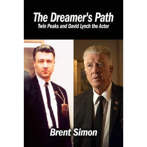 The Dreamer's Path: Twin Peaks and David Lynch the Actor - Paperback
