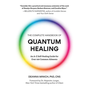 The Complete Handbook of Quantum Healing: An A-Z Self-Healing Guide for Over 100 Common Ailments (Holistic Healing Reference Book) - Paperback