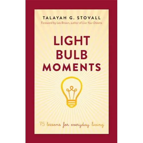 Light Bulb Moments: 75 Lessons for Everyday Living - Paperback