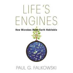 Life's Engines: How Microbes Made Earth Habitable - Paperback