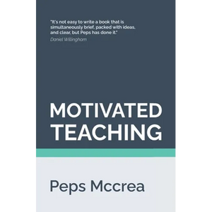 Motivated Teaching: Harnessing the science of motivation to boost attention and effort in the classroom - Paperback