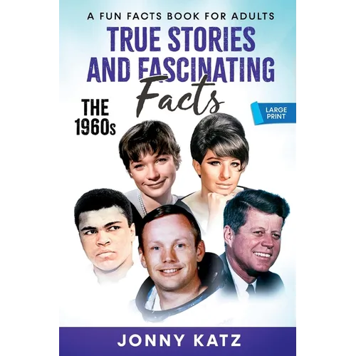 True Stories and Fascinating Facts About the 1960s - Paperback
