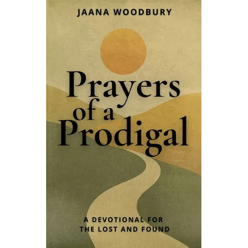 Prayers of a Prodigal: A Devotional for the Lost and Found - Paperback