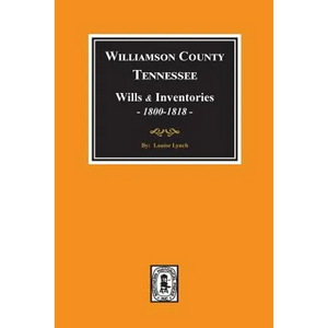 Williamson County, Tennessee Wills and Inventories, 1800-1818. ( Books 1 & 2 ) - Paperback