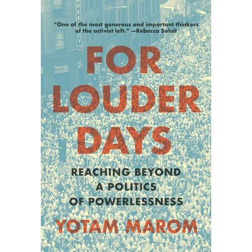 For Louder Days: Reaching Beyond a Politics of Powerlessness - Hardcover