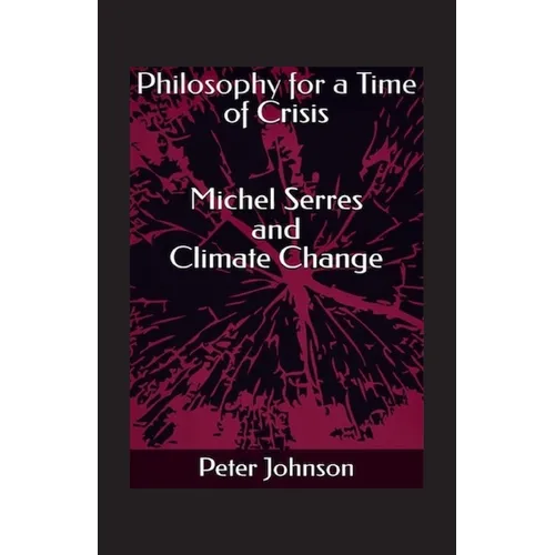 Philosophy for a Time of Crisis: Michel Serres and Climate Change - Paperback