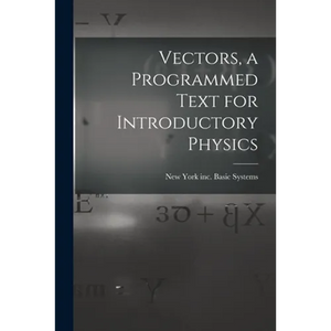 Vectors, a Programmed Text for Introductory Physics - Paperback
