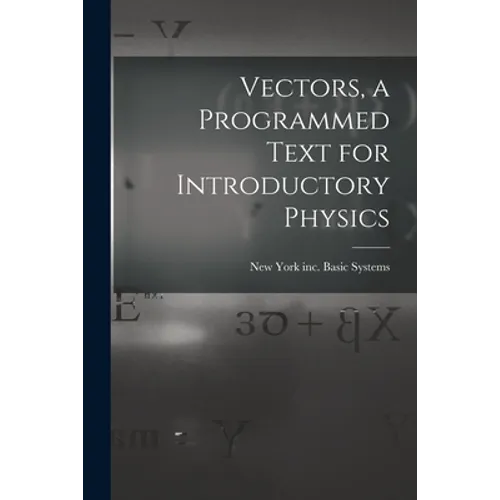 Vectors, a Programmed Text for Introductory Physics - Paperback