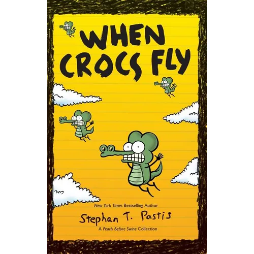 When Crocs Fly: A Pearls Before Swine Collection - Hardcover