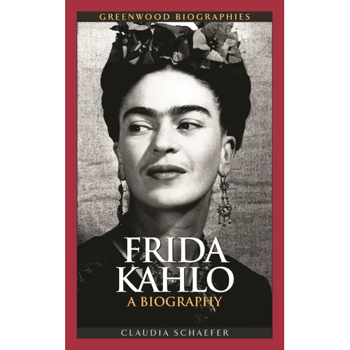 Frida Kahlo: A Biography - Hardcover