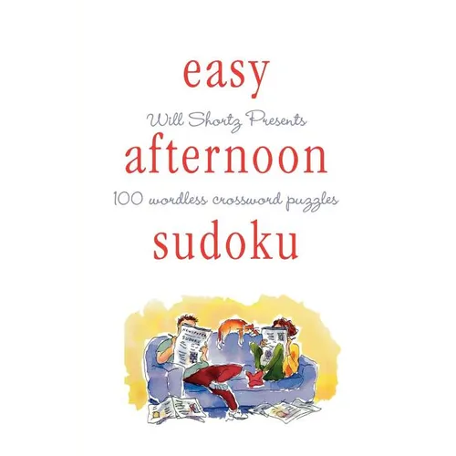 Will Shortz Presents Easy Afternoon Sudoku: 100 Wordless Crossword Puzzles - Paperback
