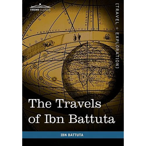 The Travels of Ibn Battuta: In the Near East, Asia and Africa - Hardcover
