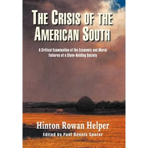 The Crisis of the American South: A Critical Examination of the Economic and Moral Failures of a Slave-Holding Society - Hardcover