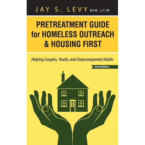 Pretreatment Guide for Homeless Outreach & Housing First: Helping Couples, Youth, and Unaccompanied Adults, 2nd Ed. - Hardcover
