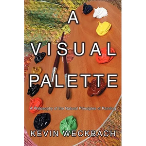 A Visual Palette: A Philosophy of the Natural Principles of Painting - Paperback